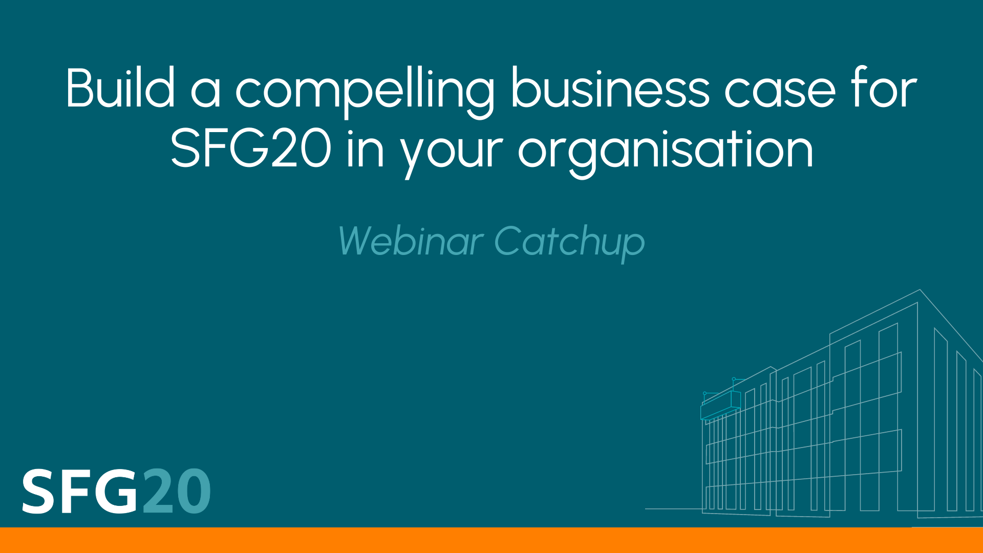 Build a compelling business case for SFG20 in your organisation