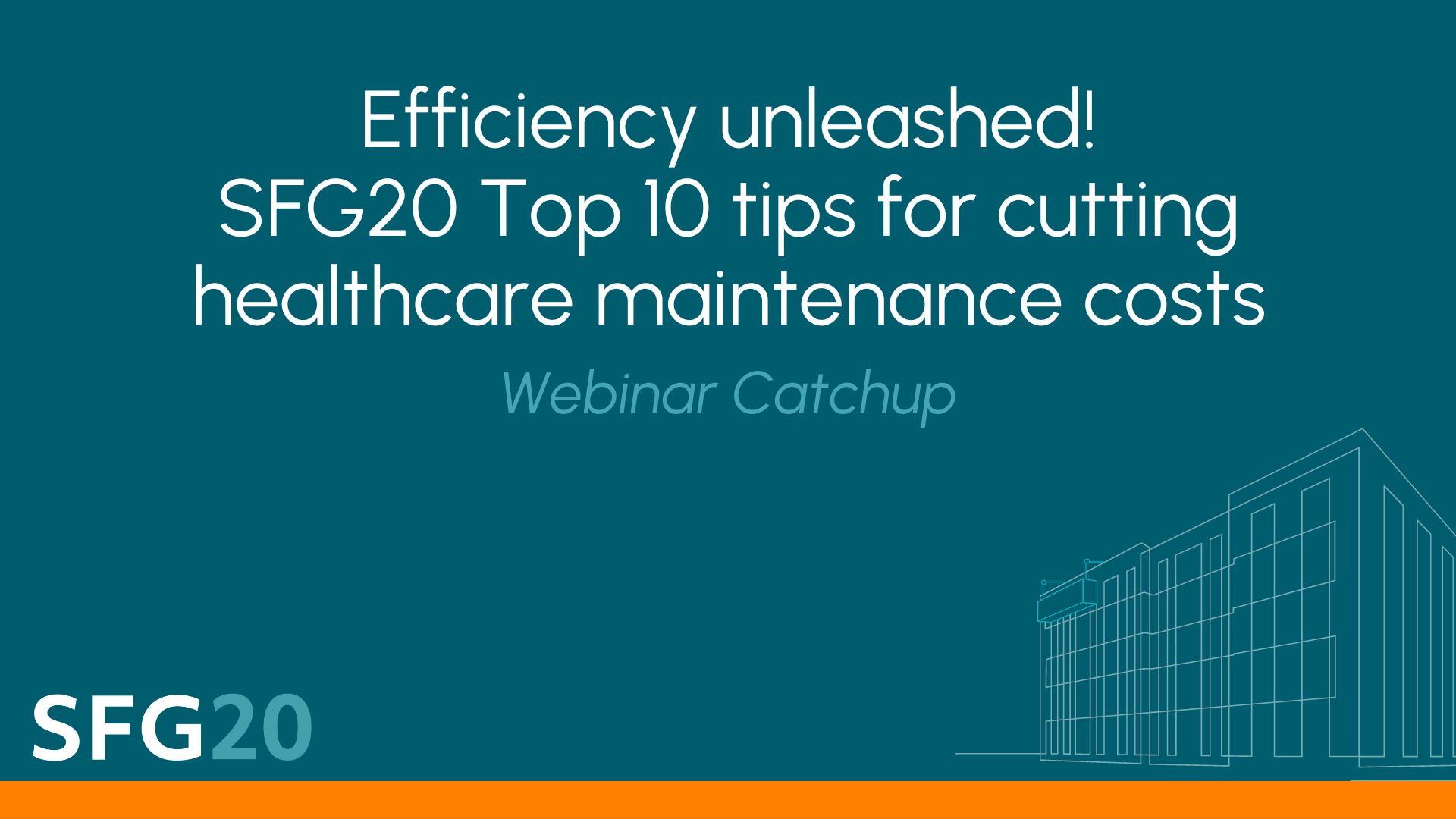 Efficiency unleashed! SFG20 Top 10 tips for cutting healthcare maintenance costs