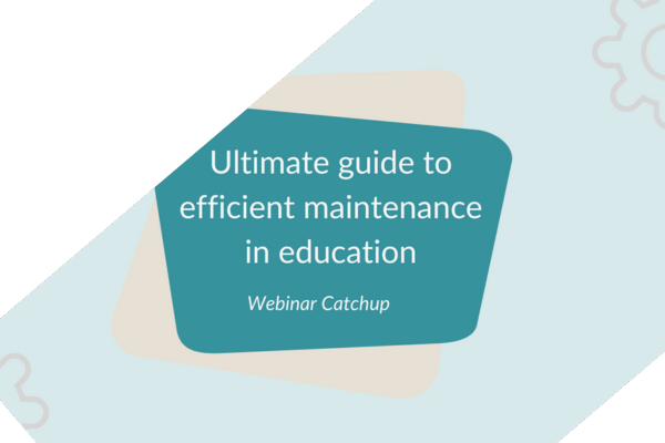Webinar - Ultimate guide to efficient maintenance in education 