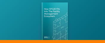 How SFG20 Fits Into The Facility Management Ecosystem