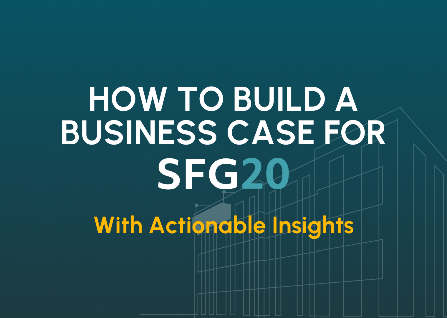 How to Build a Business Case for SFG20-min