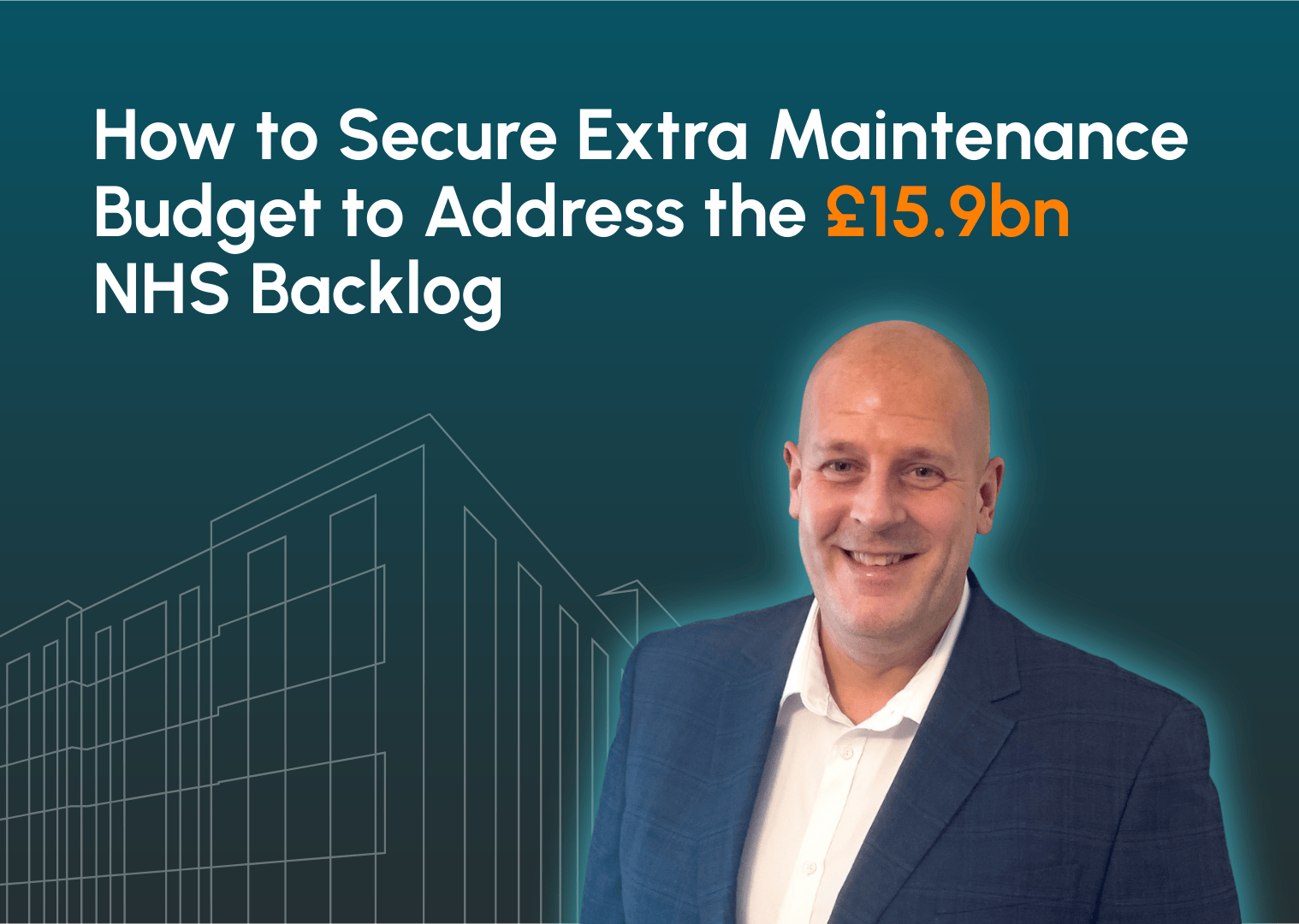 How to Secure Extra Maintenance Budget to Address the £15.9bn NHS Backlog